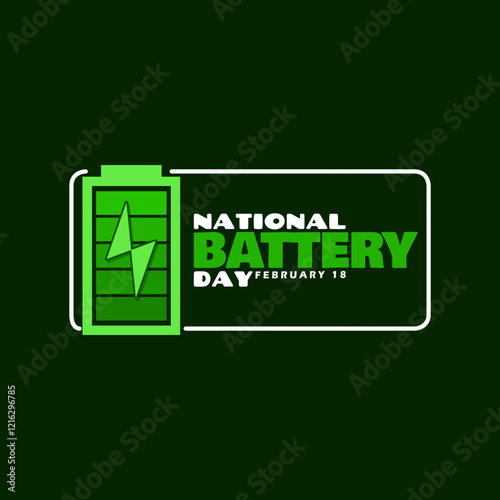 National Battery Day to celebrate on February 18th. Battery icon with bold text in frame on dark green background.