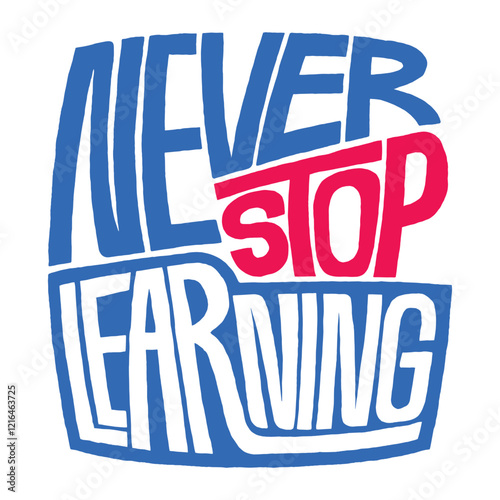 Never stop learning word lettering art design.  Vector design illustration for web, t-shirt design, other graphic design use