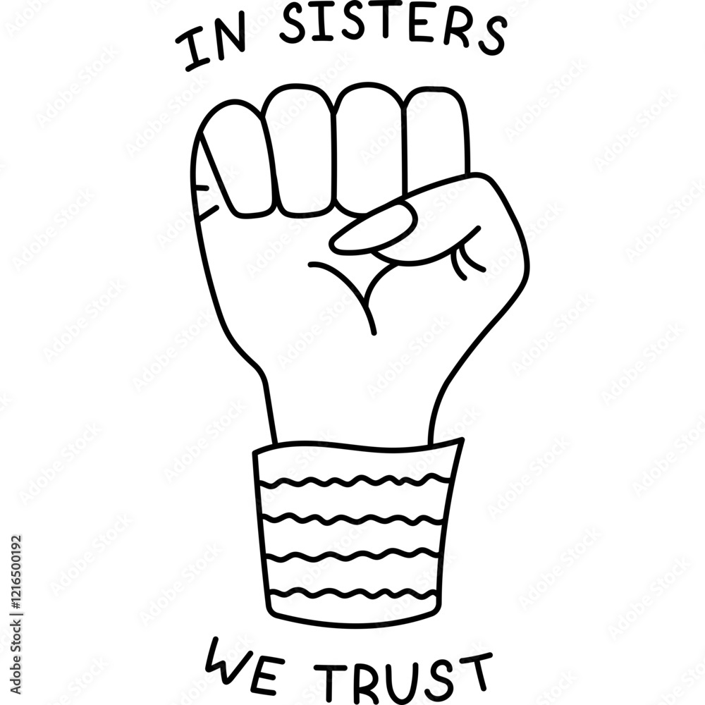 Obraz premium Cute line doodle of female fist with lettering In Sisters We Trust. Lovely hand drawn sig of feminism movement, women support and togetherness. Girl power concept isolated on white background