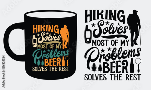 Hiking solves most of my problems beer solves the rest Hiking Coffee Mug and T shirts design, Unique calligraphy graphic art showcasing the beauty of typography inspired by mountain trails. 