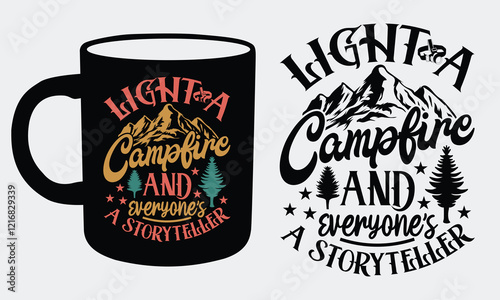 Light a campfire and everyone's a storyteller Hiking Coffee Mug and T shirts design, Adventure-inspired lettering with a focus on bold, nature-driven themes. 