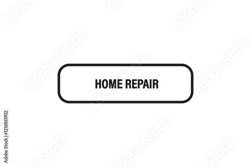 Printbutton web template,home repair, Speech bubble, banner label
