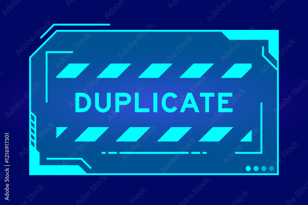Blue color of futuristic hud banner that have word duplicate on user interface screen on black background Blue color of futuristic hud banner that have word duplicate on user interface screen on black background