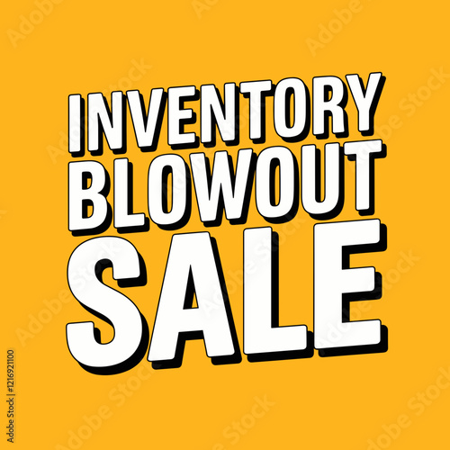 Inventory Blowout Sale Graphic with Bold Text on Yellow Background