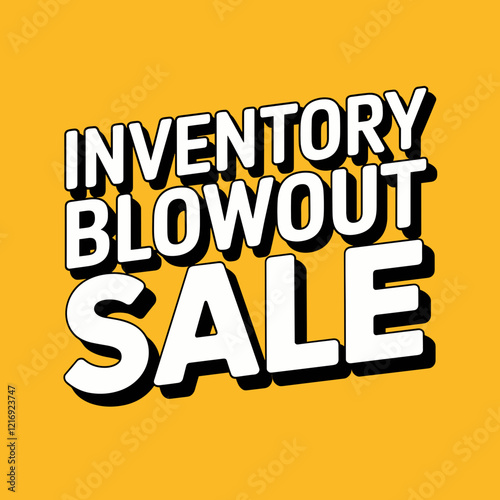 Inventory Blowout Sale Graphic with Bold Text on Yellow Background