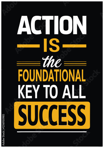 Action is the foundational key to all success motivational quote and stylish font for tshirtork