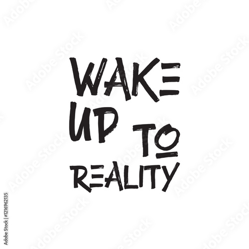 Wake up to reality Vecor