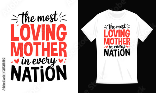 The most loving mother in every nation T-shirt, Best Mom Ever Mothers Day Loving Mama T-Shirt.ai