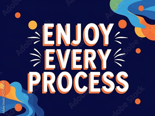 Enjoy Every Process A Motivational Poster Design photo