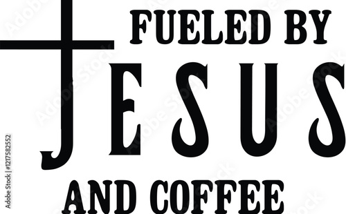 Fueled by Jesus and Coffee SVG