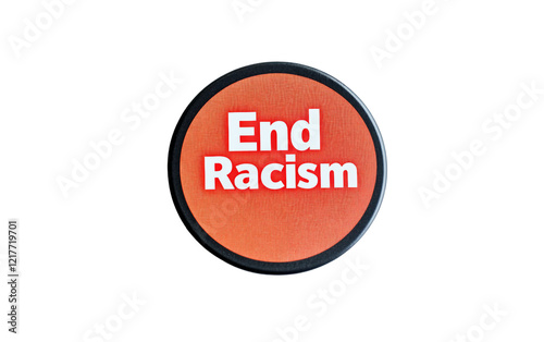 A Badge Featuring End Racism in Bold Typeface Advocating for Equality and Justice. Isolated on white background. photo