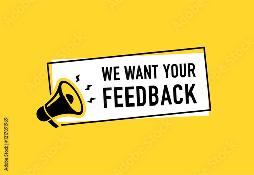 Megaphone with We want your feedback speech bubble. Loudspeaker. Banner for business, marketing and advertising. Vector illustration.