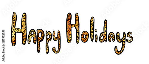 Funny hand written lettering wishing happy holidays in orange golden color with black dots. Colorful doodle phrase design in leopard spots pattern. Text for greeting gift cards, stickers, postcards.