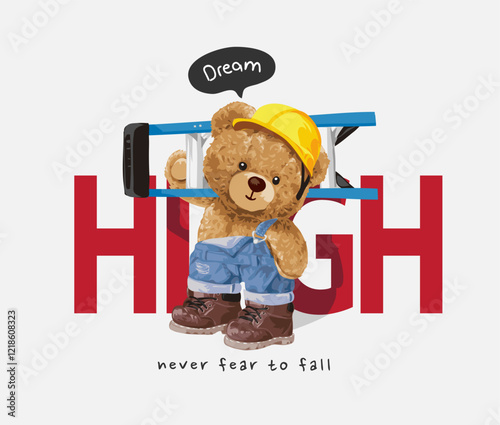 dream high slogan with cute bear doll in overall  carry ladder vector illustration