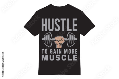 Hustle to Gain More Muscle Gym Motivation T-Shirt