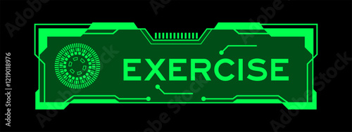 Green color of futuristic hud banner that have word exercise on user interface screen on black background