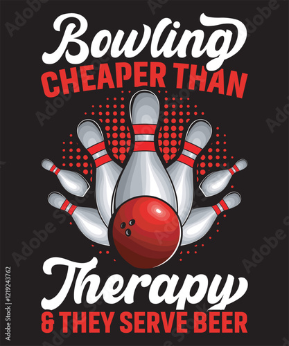 Bowling Cheaper Than Therapy & They Serve Beer - Bowling Graphics Design with text and vector photo