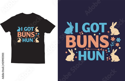 I got buns hun typography tshirt design vector