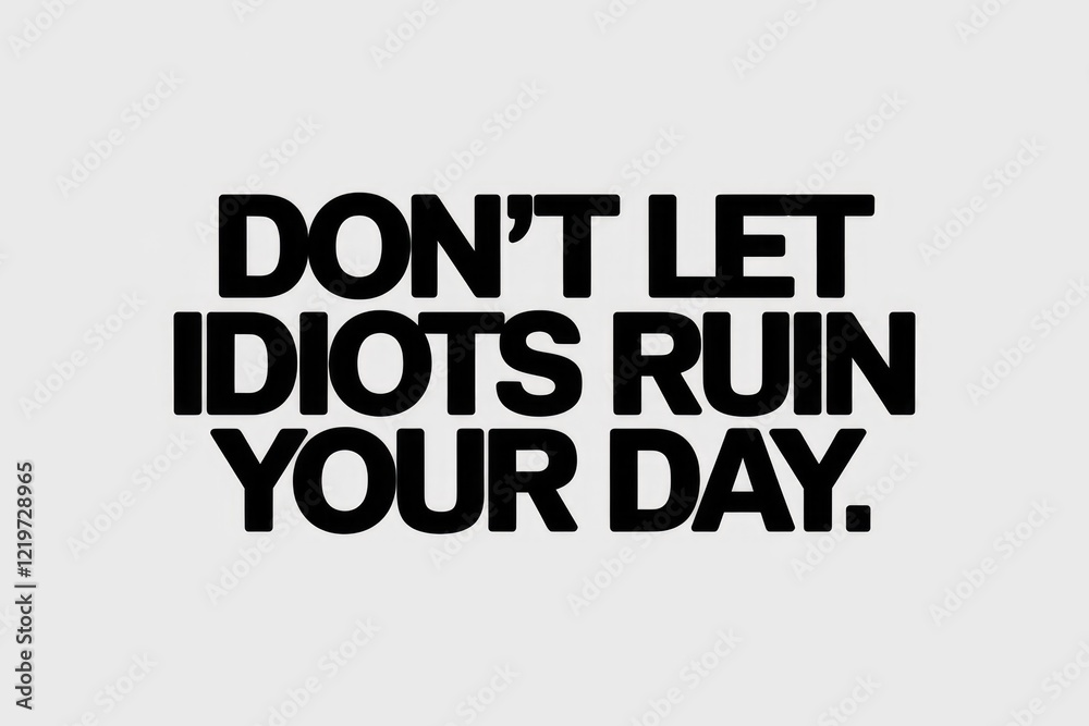 Obraz premium Dont let negative people ruin your day.