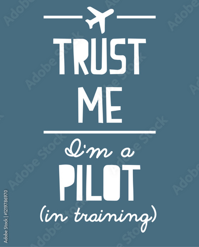 Trust me I’m a pilot motivational aviation quote in minimalist typography design for kids poster photo