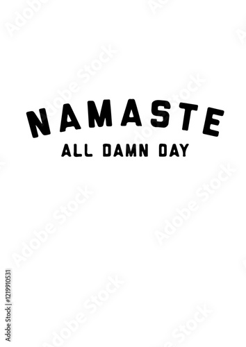 Namaste All Damn Day SVG Design – Funny and Relaxing Yoga Artwork for T-Shirts, Mugs, Tote Bags, and Gifts