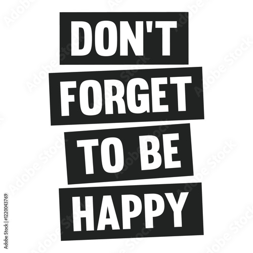 don't forget to be happy text design 