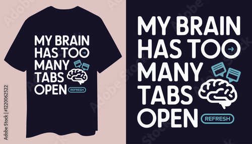 Stylish T-Shirt: My Brain Has Too Many Tabs Open with Fun Icons