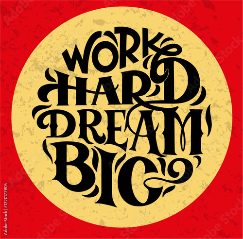 Work hard dream big text. Handwritten calligraphy text for inspirational posters, concept of a cheer up note to someone to encourage them in a bad day