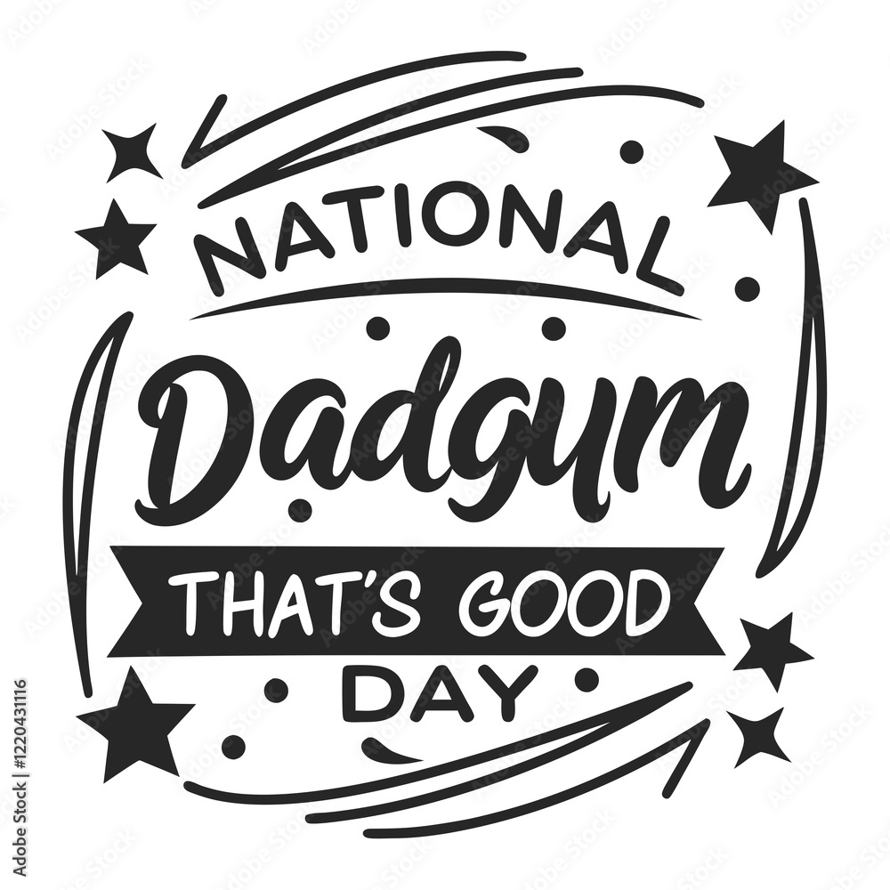 NATIONAL DADGUM THAT'S GOOD DAY silhouette vector illustration NATIONAL DADGUM THAT'S GOOD DAY silhouette vector illustration