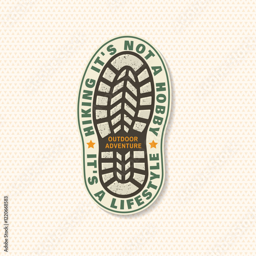 Hiking it's not a hobby it's a lifestyle patch. Vector illustration. Extreme adventure. Hiking related typographic quote. Concept for shirt or logo, print, stamp. Design with hiking boot print