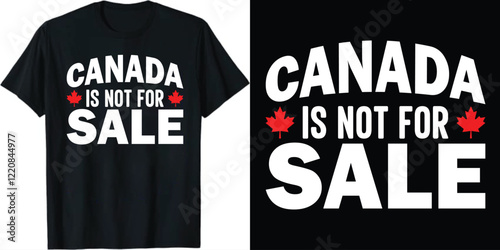 Canada is Not For Sale t-shirt design, Canada isn't For Sale t-shirt design,  Not For Sale t-shirt design, 