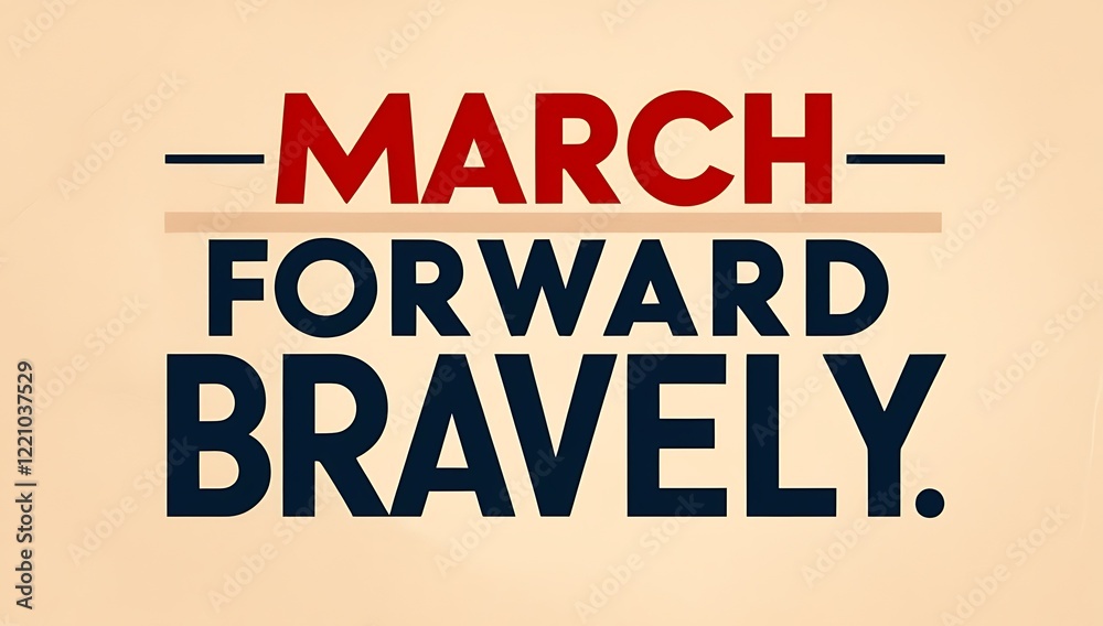 March Forward Bravely A Motivational Poster March Forward Bravely A Motivational Poster