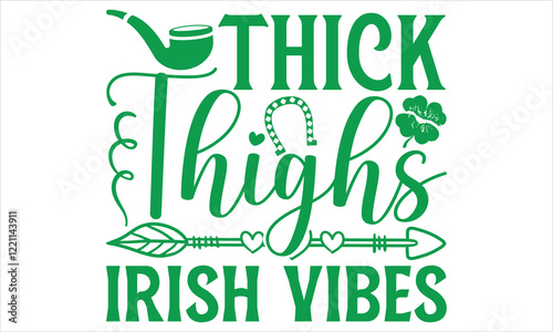 Thick Thighs Irish Vibes - St. Patrick’s Day Calligraphy T-Shirt Design, Handmade Vector Art on Black Background, Perfect for Cricut and Silhouette Users, Includes EPS 10 for Flexible Customization.