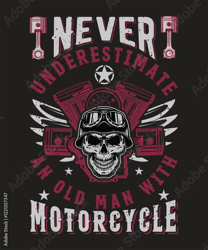 Never underestimate an old man with motorcycle graphics design