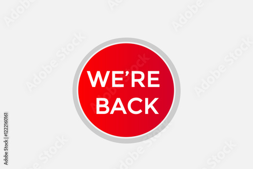 We are back. Button for websites, Design Element, learn, stay, template, tuned, design, level, sign, speech, bubble  banner, modern, symbol, click. 
