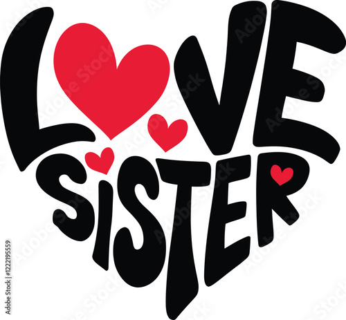 A Typography Vector Illustration for the text of Love Sister Valentine's Day theme design
