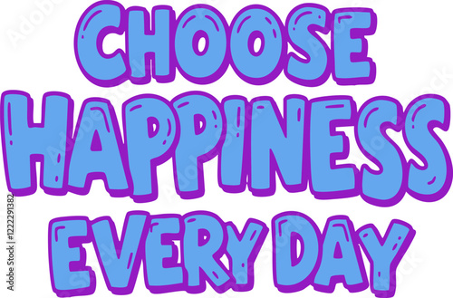 Uplifting poster with "Choose Happiness Everyday" typo, promoting daily joy and positivity.