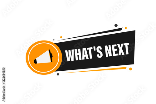 what's next. Button for websites, Design Element, learn, stay, template, tuned, design, level, sign, speech, bubble  banner, modern, symbol, click. 
