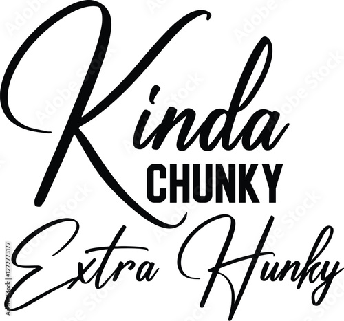 Kinda Chunky Extra Hunky