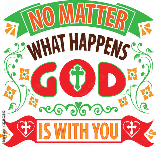 No Matter What Happens, God Is With You – Inspirational Religious Typography