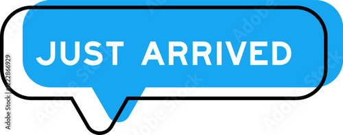 Speech banner and blue shade with word just arrived on white background