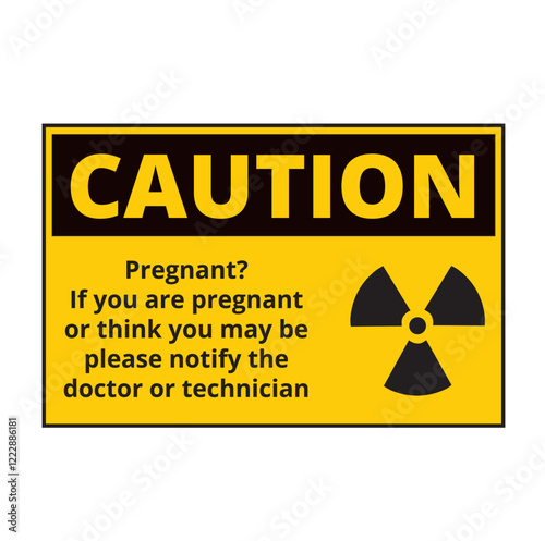 Caution x ray pregnant notify doctor or technician sign