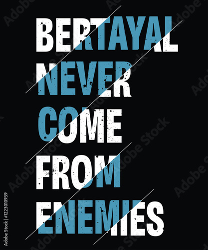 Betrayal never comes from enemies white and blue creative combination design. Motivational quote typography design for t shirt, poster, banner etc.