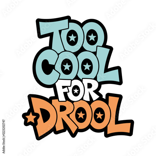 Too Cool for Drool Funny Baby Typography Design