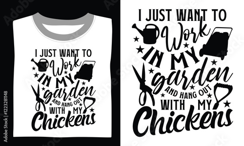 I just want to work in my garden and hang out with my chickens Gardening T-shirt Design Sprout positivity with this unique SVG silhouette, perfect for T-shirts, crafts, and gardening enthusiasts.