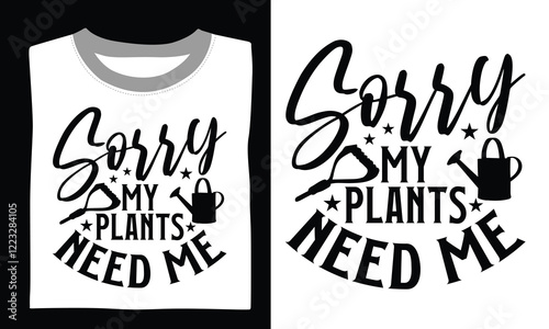 Sorry my plants need me Gardening T-shirt Design Grow your creativity with this transparent SVG featuring hand-drawn art and a heartfelt gardening quote. 