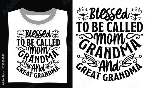 Blessed To Be Called Mom Grandma And Great Grandma Mom T-shirt Design Spread love with this transparent SVG featuring a thoughtful quote and detailed hand-drawn vector art, perfect for Cricut projects