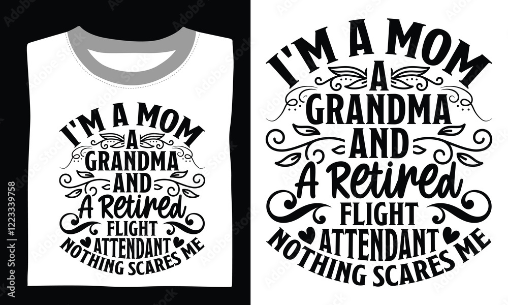 Fototapeta premium I'm A Mom A Grandma And A Retired Flight Attendant Nothing Scares Me Mom T-shirt Design Celebrate the beauty of motherhood with this elegant SVG silhouette, featuring a loving quote and detailed hand-