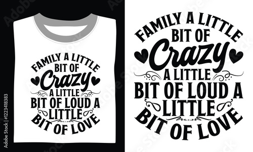 Family A Little Bit Of Crazy A Little Bit Of Loud A Little Bit Of Love Family T-shirt Design Svg artwork showcasing motivational quotes and hand-drawn vector designs, perfect for Cricut, Silhouette, a