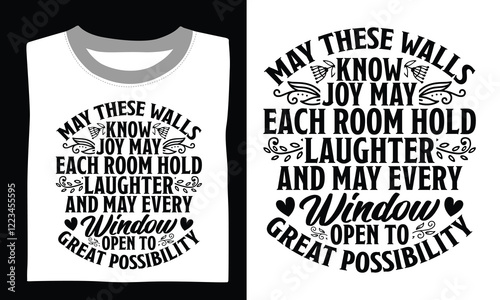 May These Walls Know Joy May Each Room Hold Laughter And May Every Window Open To Great Possibility Family T-shirt Design Svg showcasing heartfelt quotes and intricate hand-drawn vector designs, ideal
